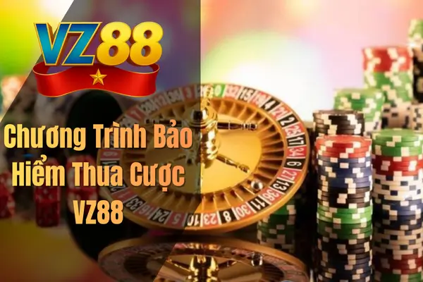 Chương Trình Bảo Hiểm Thua Cược VZ88